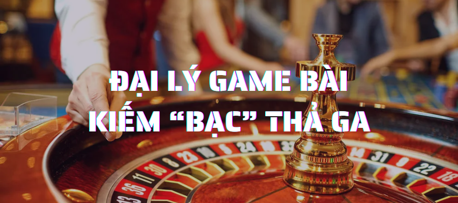 dai-ly-game-bai-live-casino