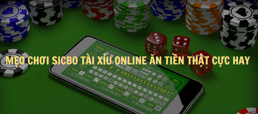 Bật mí mẹo chơi Sicbo Tài Xỉu online ăn tiền thật