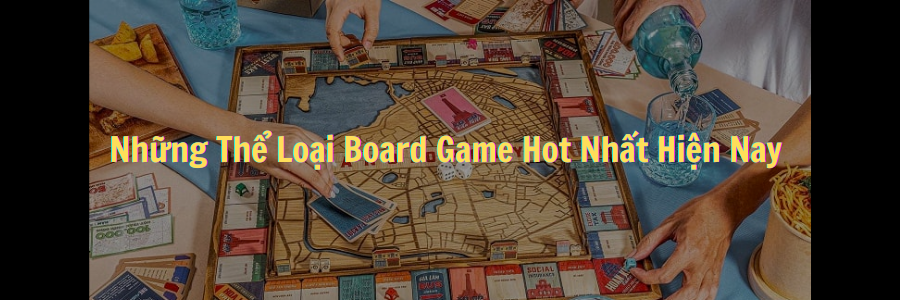 Những trò chơi board game hay nhiều người chơi. Thử ngay!