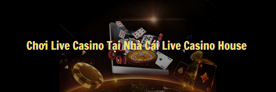 Live casino là gì? Chơi live casino trải nghiệm nhà cái trực tuyến